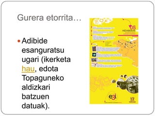 Gureraetorrita…Adibideesanguratsuugari (ikerketahau, edotaTopagunekoaldizkaribatzuendatuak).