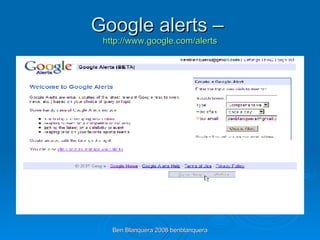 Google alerts –  http:// www.google.com /alerts 
