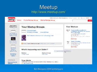 Meetup http:// www.meetup.com / 