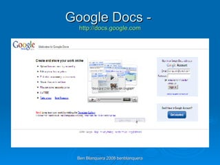 Google Docs -  http:// docs.google.com 