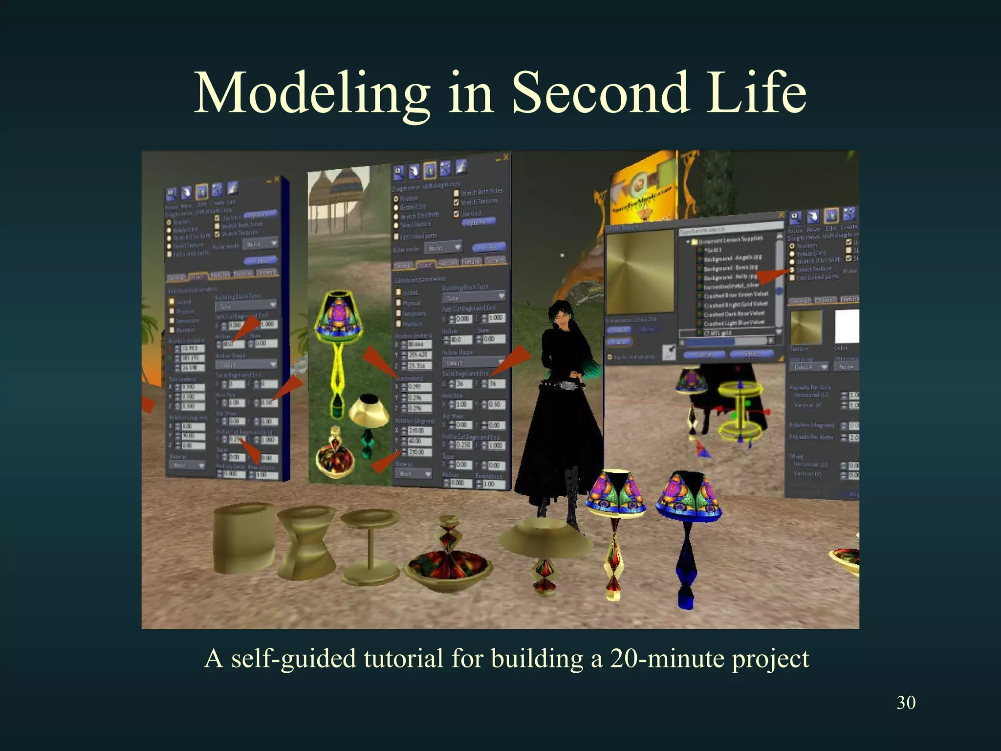 Modeling in Second Life A self-guided tutorial for building a 20-minute project 