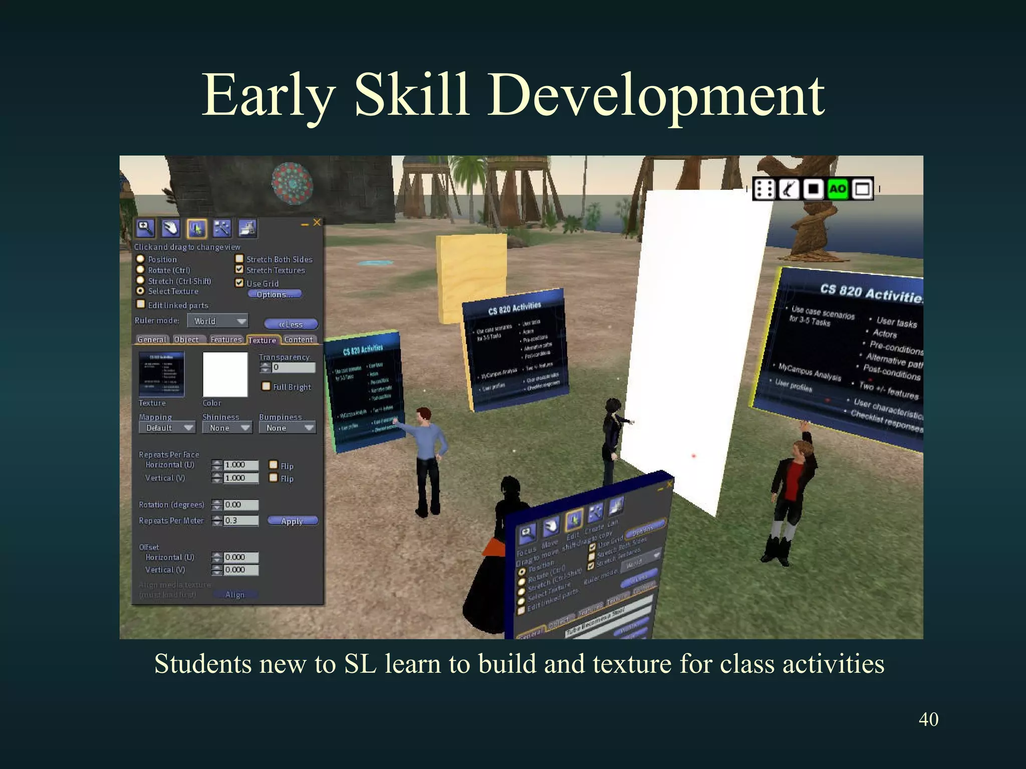 Early Skill Development Students new to SL learn to build and texture for class activities 