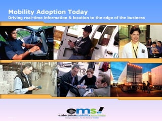Mobility Adoption Today Driving real-time information & location to the edge of the business Page  