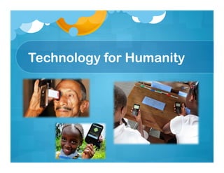 Technology for Humanity
 