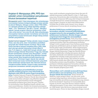 Pelan Pembangunan Pendidikan Malaysia 2013 - 2025 
Ringkasan Eksekutif 
E-28 
Anjakan 6: Mengupaya JPN, PPD dan 
sekolah untuk menyediakan penyelesaian 
khusus berasaskan keperluan 
Mengapakah perlu?: Data kebangsaan dan antarabangsa 
menunjukkan bahawa terdapat pelbagai prestasi sekolah 
di seluruh Malaysia. Sebagai contoh, dalam PISA 2009+, 
7% daripada sekolah yang terlibat digredkan sebagai 
“Baik”, 13% “Sederhana” dan 80% “Lemah”. Mengikut 
sejarah, banyak program dibentuk berdasarkan model 
“satu untuk semua” (one-size-fits-all). Data antarabangsa 
menunjukkan bahawa sekolah memerlukan set intervensi 
yang berbeza supaya bersesuaian dengan tahap prestasi 
sekolah yang berbeza. 
Apakah bentuk kejayaan?: Setiap sekolah, tanpa mengira 
lokasi, saiz atau jenis, akan menyediakan pendidikan 
yang baik dan holistik kepada muridnya. Hal ini tidak 
hanya bermakna bahawa menjelang tahun 2020, tidak 
akan ada lagi sekolah berprestasi rendah (Band 6 
atau 7) di negara ini, malah lebih banyak sekolah akan 
diiktiraf sebagai Sekolah Berprestasi Tinggi atau Sekolah 
Kluster berdasarkan prestasi yang ditunjukkan. Jumlah 
bantuan kewangan dan operasi yang diberikan kepada 
setiap sekolah akan bergantung pada keperluannya 
yang khusus. Pemimpin negeri, daerah dan sekolah 
akan mempunyai kuasa membuat keputusan yang lebih 
besar berkenaan operasi harian dan intervensi khusus 
mengikut konteks sekolah. Kuasa ini akan membentuk 
pengurusan berasaskan sekolah yang lebih besar. 
Mempercepatkan penambahbaikan prestasi 
sekolah melalui program yang sistematik dan 
dipimpin oleh PPD di semua negeri menjelang 
2014. Lanjutan kejayaan Program Peningkatan Sekolah 
GTP1.0, setiap Pejabat Pelajaran Daerah akan diupayakan 
untuk menyesuaikan sokongan yang diberikan kepada 
sekolah, pada aspek kehadiran murid sehinggalah 
penempatan pengetua/guru besar dan guru. Sumber 
itu kemudiannya akan diagihkan kepada sekolah yang 
amat memerlukannya. Sumber itu termasuk penempatan 
pembimbing guru dan pengetua/guru besar secara sepenuh 
masa untuk membantu pengetua/guru besar dan guru di 
sekolah berprestasi rendah (Band 5, 6 dan 7). Pada masa 
yang sama, Kementerian akan memastikan semua sekolah 
dan daerah mempunyai KPI yang selari dengan keutamaan 
strategik Kementerian melalui pelaksanaan satu set KPI 
yang seragam. Program ini akan mula dilaksanakan 
di Kedah dan di Sabah mulai Januari 2013, dengan 
pelaksanaan di semua daerah menjelang Januari 2014. 
Memberi lebih kuasa melalui pengurusan 
EHUDVDVNDQVHNRODKWHUPDVXNOHELKÀHNVLELOLWL 
pengoperasian ke atas pengagihan bajet dan 
pelaksanaan kurikulum, dimulai dengan sekolah 
yang berprestasi tinggi dan menunjukkan 
peningkatan prestasi besar. Pada masa depan, semua 
sekolah akan bertanggungjawab membuat keputusan operasi 
tentang peruntukan bajet dan pelaksanaan kurikulum. 
Sebagai contoh, pengetua/guru besar berkuasa penuh dalam 
pengurusan perbelanjaan geran per kapita murid, dan reka 
bentuk jadual waktu persekolahan. Walau bagaimanapun, 
proses ini akan dilaksanakan secara berperingkat, bermula 
dengan Sekolah Berprestasi Tinggi dan Sekolah Kluster 
(sebagai pengiktirafan terhadap pencapaian akademik 
dan bukan akademik) serta Sekolah Amanah (sebagai 
pengiktirafan terhadap model penyampaian inovatif 
kerjasama awam dan swasta). Dari semasa ke semasa, 
lebih banyak sekolah akan diberi hak membuat keputusan 
berdasarkan prestasi yang ditunjukkan. Peningkatan 
penekanan terhadap pengurusan berasaskan sekolah ini 
akan disertai dengan sikap bertanggungjawab yang lebih 
besar daripada pengetua/guru besar. 
Memastikan 100% sekolah memenuhi keperluan 
infrastruktur asas menjelang 2015, bermula 
dengan Sabah dan Sarawak. Setiap sekolah di 
Malaysia, tanpa mengira lokasi, saiz atau jenis, perlu 
mencapai tahap keperluan infrastruktur yang minimum 
bagi mewujudkan persekitaran pembelajaran yang selamat, 
bersih dan kondusif. Keperluan ini termasuklah akses 
kepada air bersih yang telah dirawat, bekalan elektrik 
sekurang-kurangnya 12 jam sehari, serta kemudahan bilik 
air, bilik darjah, meja dan kerusi yang mencukupi untuk 
murid dan guru. Proses ini akan dimulakan dengan menaik 
 