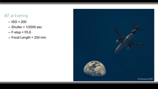 AIT at Evening
– ISO = 200
– Shutter = 1/2000 sec
– F-stop = f/5.6
– Focal Length = 250 mm
 