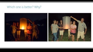 Which one is better? Why?
 