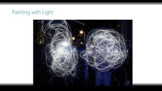 Painting with Light
 