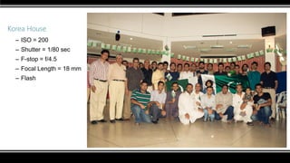 Korea House
– ISO = 200
– Shutter = 1/80 sec
– F-stop = f/4.5
– Focal Length = 18 mm
– Flash
 