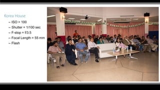 Korea House
– ISO = 100
– Shutter = 1/100 sec
– F-stop = f/3.5
– Focal Length = 55 mm
– Flash
 