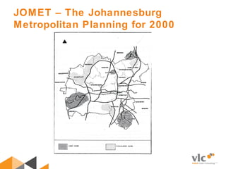 JOMET – The Johannesburg
Metropolitan Planning for 2000
 