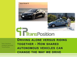 DRIVING ALONE VERSUS RIDING
TOGETHER - HOW SHARED
AUTONOMOUS VEHICLES CAN
CHANGE THE WAY WE DRIVE
Tesla Model S
 