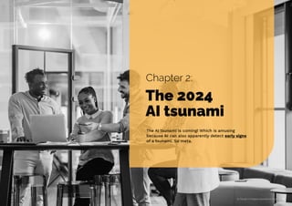 The AI tsunami is coming! Which is amusing
because AI can also apparently detect early signs
of a tsunami. So meta.
The 2024
AI tsunami
Chapter 2:
AI Trends in Creative Operations 2024 11
 