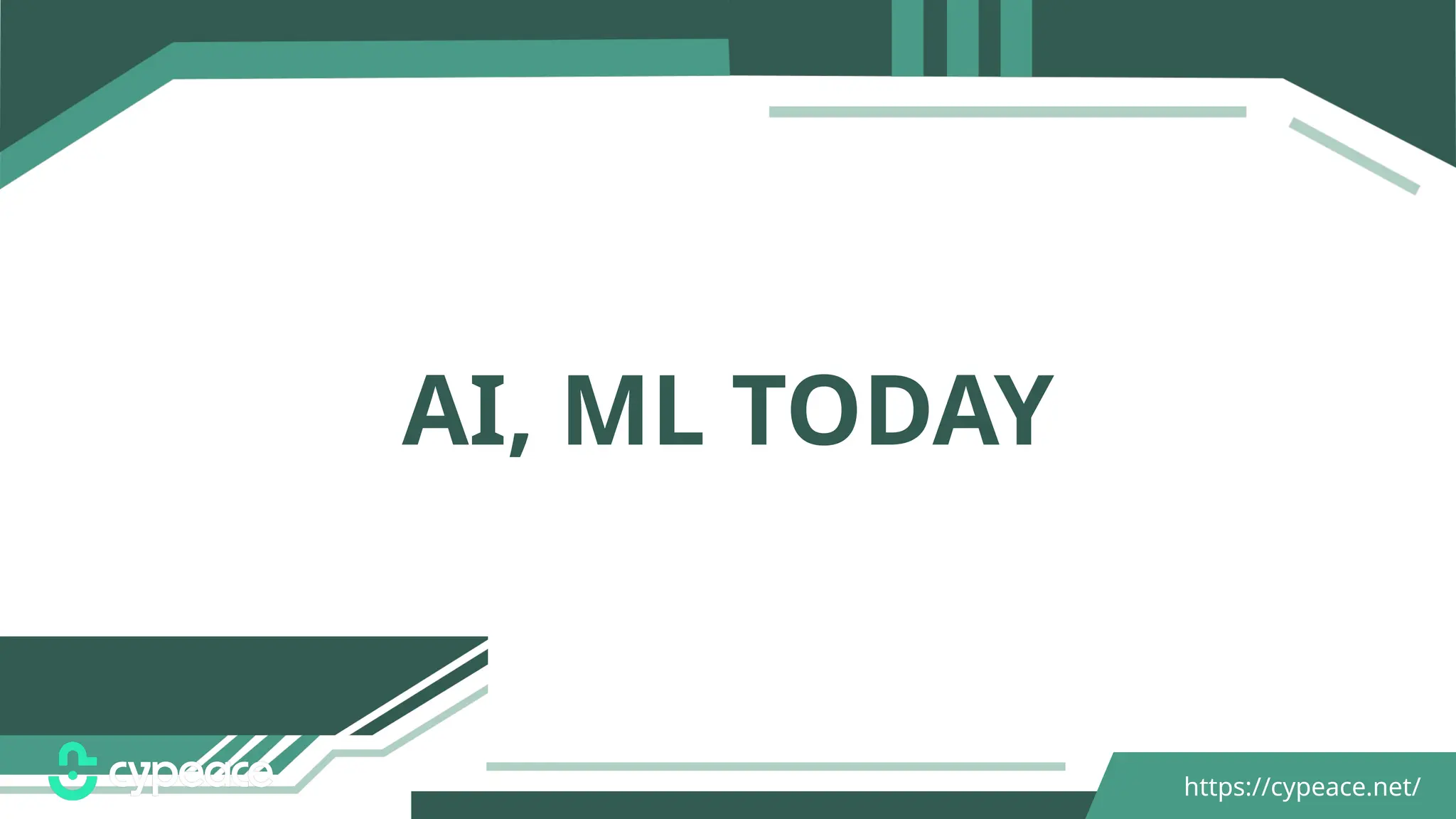 https://cypeace.net/
AI, ML TODAY
 