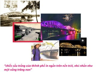 “ chiếc cầu trắng của thành phố in ngần trên nền trời, nhỏ nhắn như một vầng trăng non” 