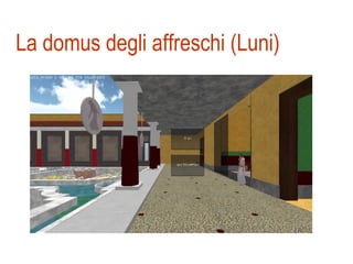 La domus degli affreschi (Luni) 
 