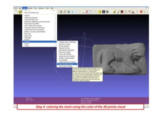 Step 4: coloring the mesh using the color of the 3D points cloud
 