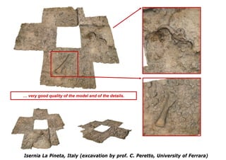 … very good quality of the model and of the details.




Isernia La Pineta, Italy (excavation by prof. C. Peretto, University of Ferrara)
 