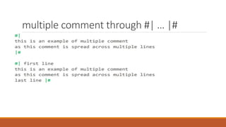 multiple comment through #| … |#
 