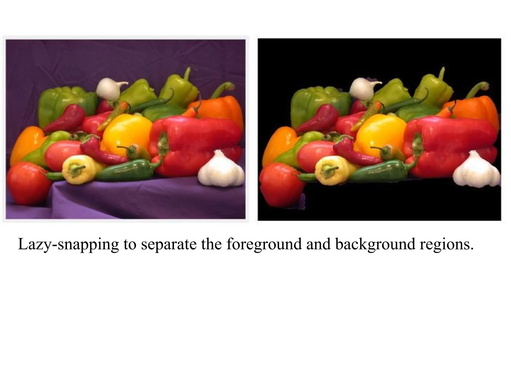 Lazy-snapping to separate the foreground and background regions.
 