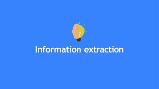 Information extraction
 