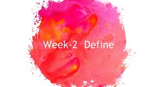 Week-2 Define
 