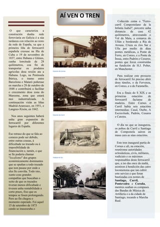 Estación de Cornes
Estación de Carril
Viaduto do Sar
O que caracteriza a
construción dunha rede
ferroviaria en Galicia é a...