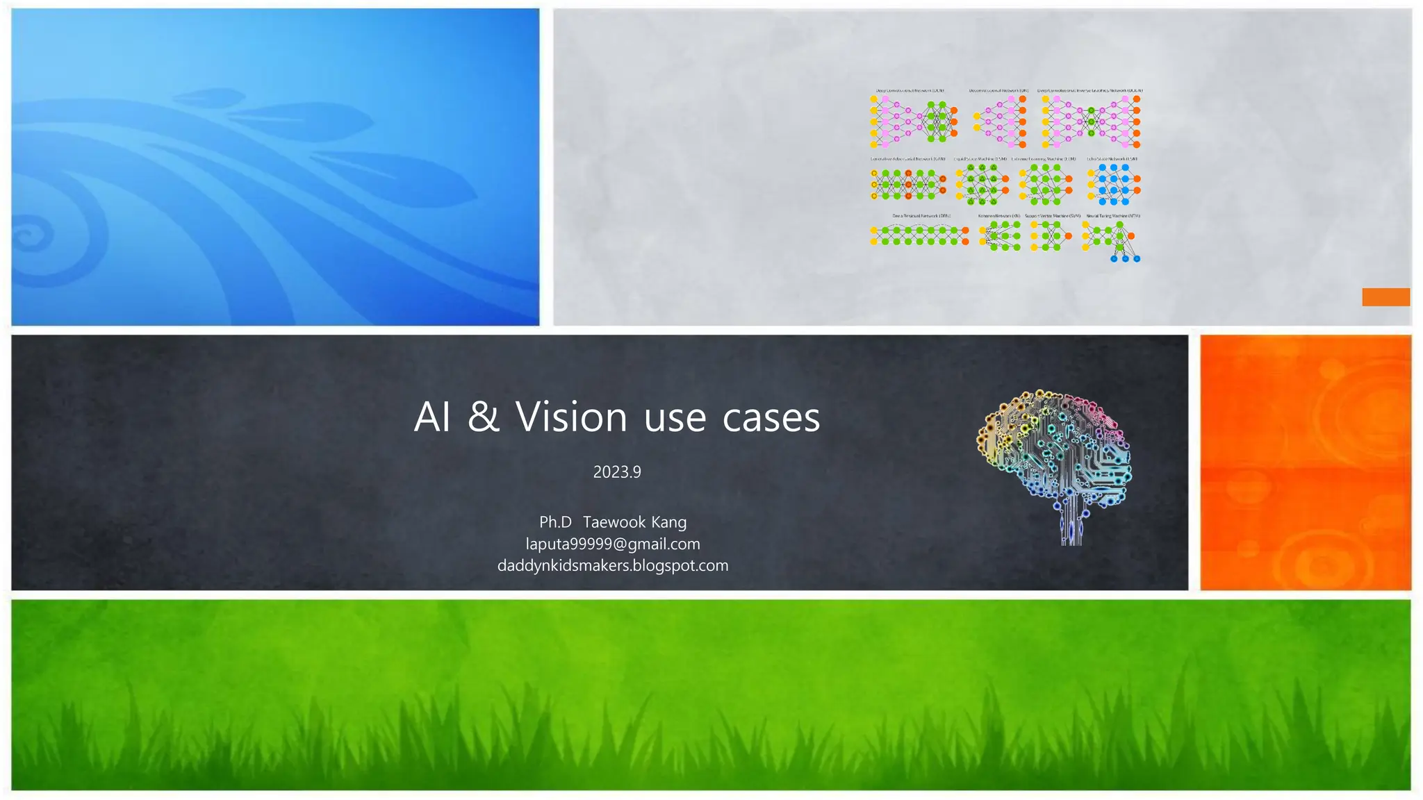 AI & Vision use cases
2023.9
Ph.D Taewook Kang
laputa99999@gmail.com
daddynkidsmakers.blogspot.com
 