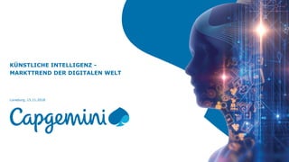 KÜNSTLICHE INTELLIGENZ -
MARKTTREND DER DIGITALEN WELT
Lüneburg, 15.11.2018
 