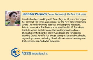 JenniferParrucci,SeniorTaxonomist,TheNewYorkTimes
Jennifer has been working withTimesTags for 12 years. She began
her care...