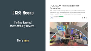 #CES Recap
Folding Screens!
Micro-Mobility Devices...
More here