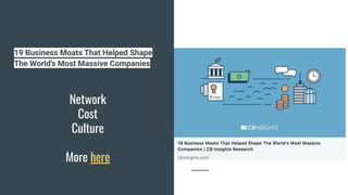 19 Business Moats That Helped Shape
The World’s Most Massive Companies
Network
Cost
Culture
More here