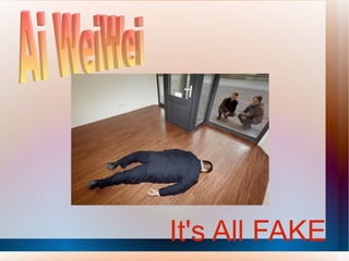 It's All FAKE Ai WeiWei 