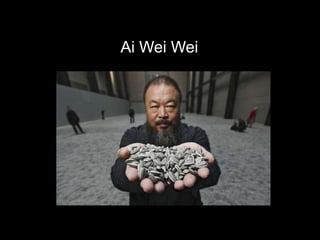 Ai Wei Wei
 
