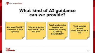 ‘
13
What kind of AI guidance
can we provide?
Add an AI/ChatGPT
statement in your
syllabus
Take an AI writing
bot/ChatGPT for a
test drive
Teach students the
benefits and
limitations of using
AI writing
bots/ChatGPT
Think about AI
writing
bots/ChatGPT as a
tool
 