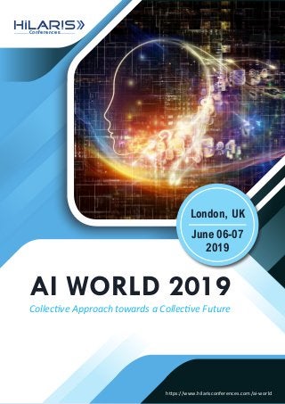 AI WORLD 2019
Conferences
Collective Approach towards a Collective Future
June 06-07
2019
London, UK
https://www.hilarisconferences.com/ai-world
 