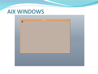 AIX WINDOWS
 