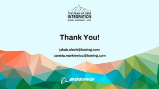 Thank You!
jakub.olech@boeing.com
zaneta.markiewicz@boeing.com
 
