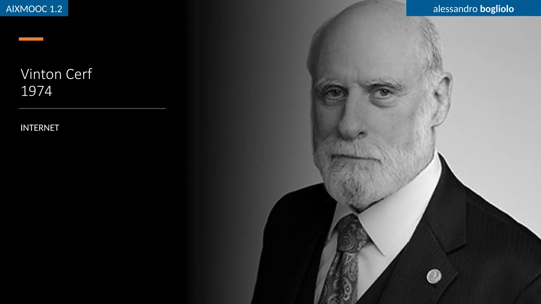 AIXMOOC 1.2 alessandro bogliolo
Vinton Cerf
1974
INTERNET
AIXMOOC 1.2 alessandro bogliolo
 