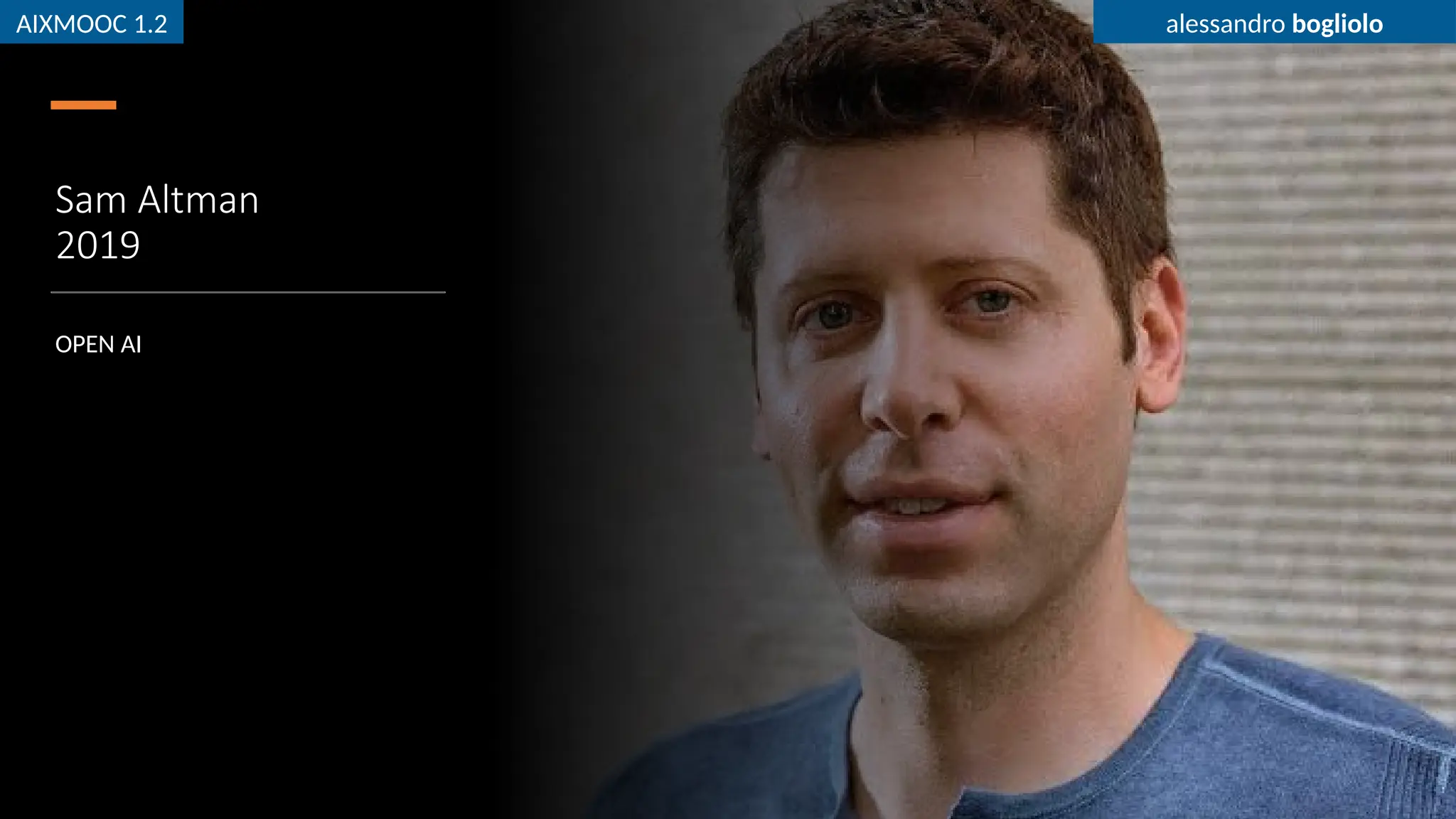 AIXMOOC 1.2 alessandro bogliolo
Sam Altman
2019
OPEN AI
AIXMOOC 1.2 alessandro bogliolo
 