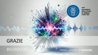 AIXMOOC 5.2 giorgio franceschelli
#AIXMOOC
GRAZIE
mooc.uniurb.it/aixmooc
 
