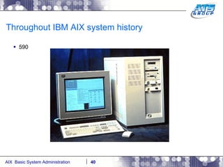 Throughout IBM AIX system history 590 