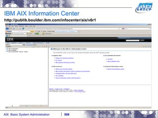 IBM AIX Information Center http://publib.boulder.ibm.com/infocenter/aix/v6r1 