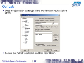 Our Lab Once the application starts type in the IP address of your assigned LPAR: Be sure that “telnet” is selected, and then click “Open”. 