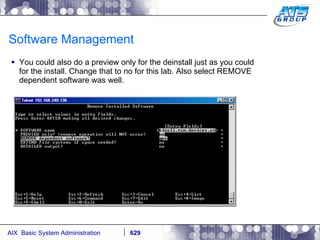 Software Management You could also do a preview only for the deinstall just as you could for the install. Change that to no for this lab. Also select REMOVE dependent software was well. 