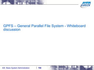 GPFS – General Parallel File System - Whiteboard discussion 