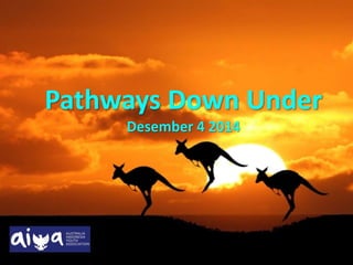 Pathways Down Under 
Desember 4 2014 
 