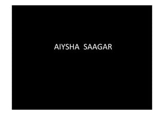 AIYSHA SAAGAR

 