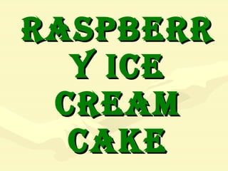 Raspberry   Ice cream cake 