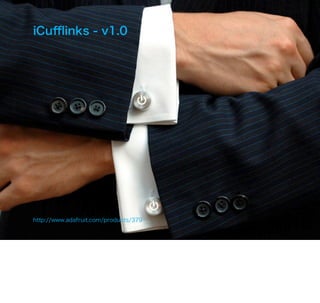 iCuﬄinks - v1.0




http://www.adafruit.com/products/379
 